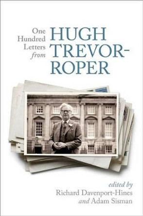 One Hundred Letters From Hugh Trevor-Roper by Richard Davenport-Hines 9780198703112