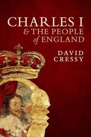 Charles I and the People of England by David Cressy 9780198708292