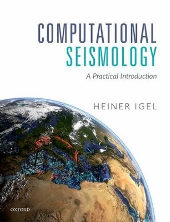 Computational Seismology: A Practical Introduction by Heiner Igel 9780198717416