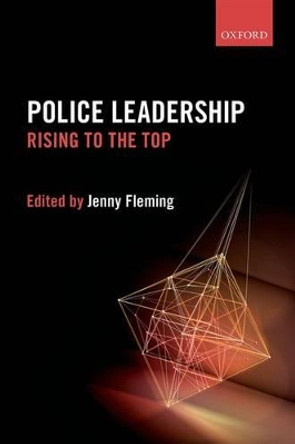Police Leadership: Rising to the Top by Jenny Fleming 9780198728627