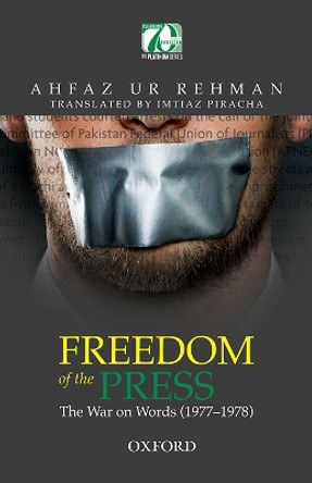 Freedom of the Press: The War on Words (1977-1978) by Ahfaz ur Rehman 9780199407330
