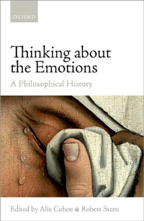 Thinking about the Emotions: A Philosophical History by Alix Cohen 9780198766858