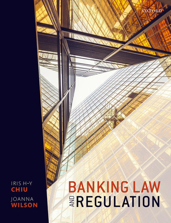 Banking Law and Regulation by Iris H-Y Chiu 9780198784722