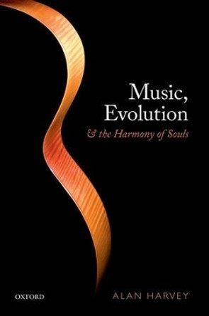 Music, evolution, and the harmony of souls by Alan R. Harvey 9780198786856