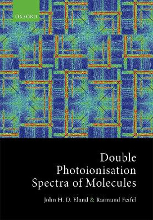 Double Photoionisation Spectra of Molecules by John Eland 9780198788980