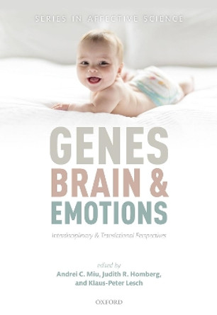 Genes, brain, and emotions: Interdisciplinary and Translational Perspectives by Andrei C. Miu 9780198793014