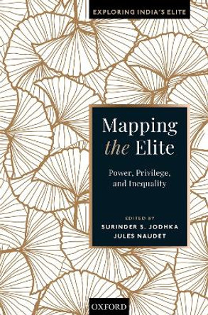 Mapping the Elite: Power, Privilege, and Inequality by Surinder S. Jodhka 9780199491070