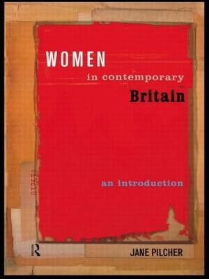 Women in Contemporary Britain: An Introduction by Jane Pilcher