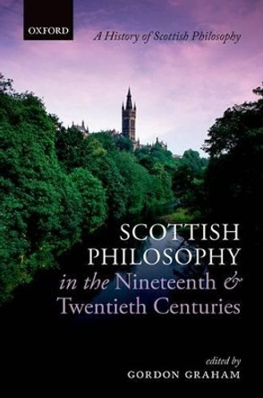 Scottish Philosophy in the Nineteenth and Twentieth Centuries by Gordon Graham 9780199560684