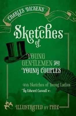 Sketches of Young Gentlemen and Young Couples: with Sketches of Young Ladies by Edward Caswall by Charles Dickens 9780199603282