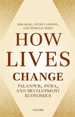 How Lives Change: Palanpur, India, and Development Economics by Himanshu 9780198806509