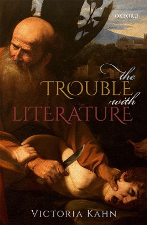 The Trouble with Literature by Victoria Kahn 9780198808749