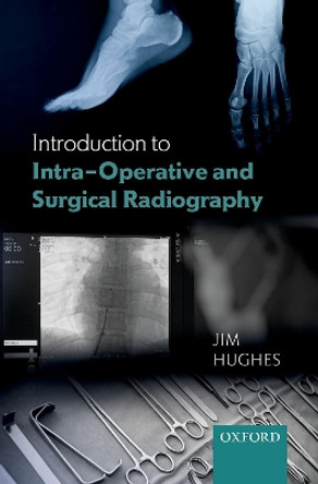 Introduction to Intra-Operative and Surgical Radiography by Jim Hughes 9780198813170