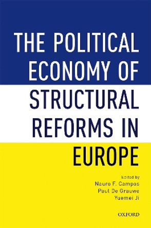 The Political Economy of Structural Reforms in Europe by Nauro F. Campos 9780198821878