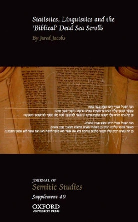 Statistics, Linguistics and the 'Biblical' Dead Sea Scrolls by Jarod Jacobs 9780198829379