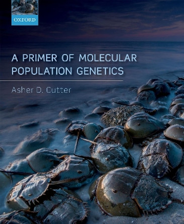 A Primer of Molecular Population Genetics by Asher D. Cutter 9780198838951