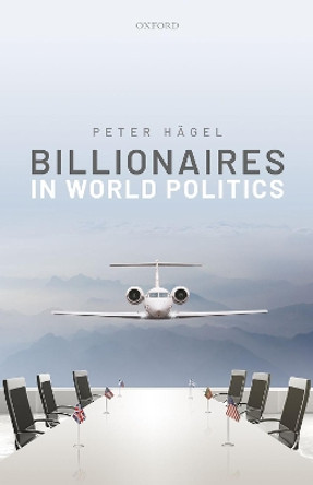 Billionaires in World Politics by Peter Hagel 9780198852711