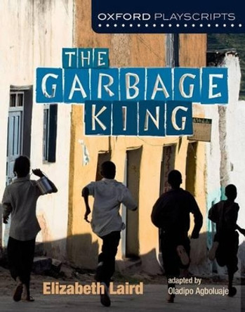 Oxford Playscripts: The Garbage King by Elzabeth Laird 9780199138029