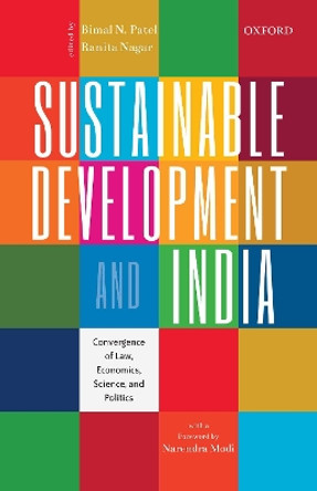 Sustainable Development and India: Convergence of Law, Economics, Science, and Politics by Bimal N. Patel 9780199474622