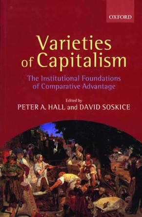 Varieties of Capitalism: The Institutional Foundations of Comparative Advantage by Peter A. Hall 9780199247752