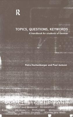 Topics, Questions, Key Words: A Handbook for Students of German by Petra Hachenburger