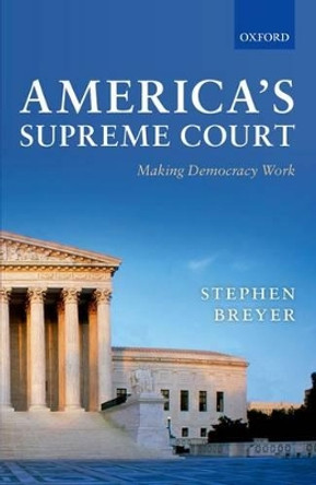 America's Supreme Court: Making Democracy Work by Stephen Breyer 9780199606733