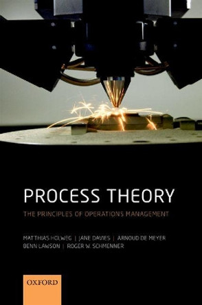 Process Theory: The Principles of Operations Management by Matthias Holweg 9780199641062