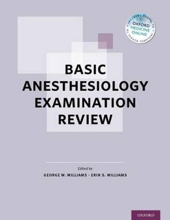 Basic Anesthesiology Examination Review by George W. Williams 9780199381623