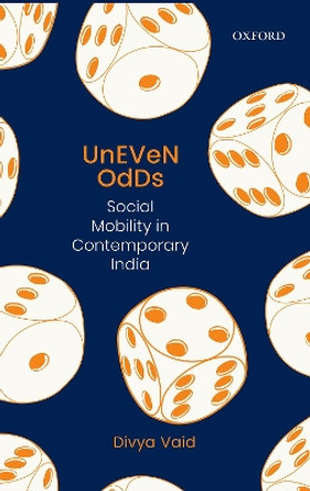 Uneven Odds: Social Mobility in Contemporary India by Divya Vaid 9780199480142