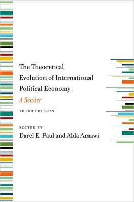 The Theoretical Evolution of International Political Economy, Third Edition: A Reader by Darel E. Paul 9780199862917
