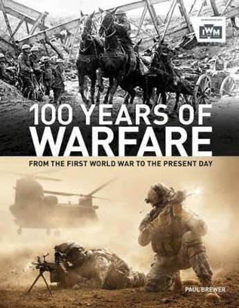 100 Years of Warfare: From the First World War to the Present Day by Paul Brewer 9780233004761