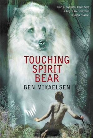 Touching Spirit Bear by Ben Mikaelsen 9780380805600