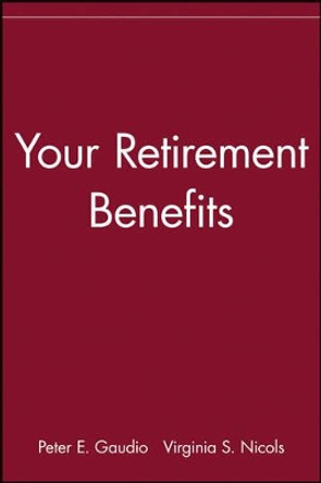 Your Retirement Benefits by Peter E. Gaudio 9780471539667