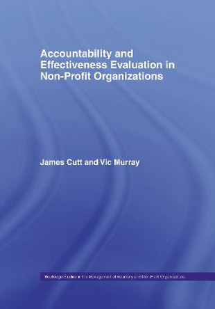 Accountability and Effectiveness Evaluation in Nonprofit Organizations by James Cutt