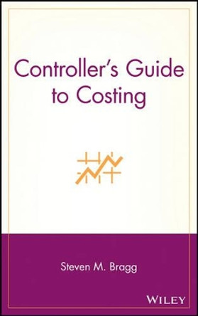 Controller's Guide to Costing by Steven M. Bragg 9780471713944