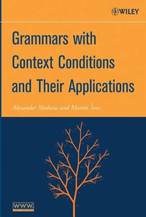 Grammars with Context Conditions and Their Applications by Alexander Meduna 9780471718314