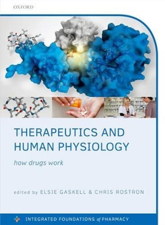 Therapeutics and Human Physiology: How drugs work by Elsie Gaskell 9780199655298