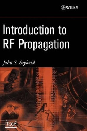 Introduction to RF Propagation by John S. Seybold 9780471655961