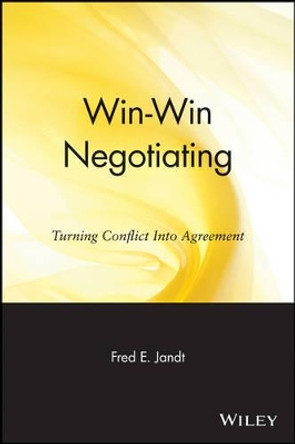 Win-Win Negotiating: Turning Conflict Into Agreement by Fred E. Jandt 9780471858775