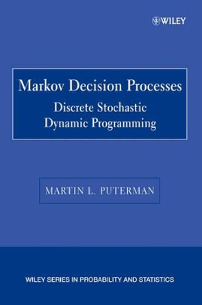 Markov Decision Processes: Discrete Stochastic Dynamic Programming by Martin L. Puterman 9780471727828