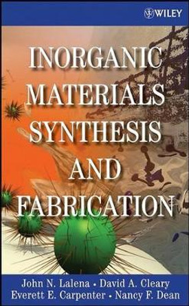 Inorganic Materials Synthesis and Fabrication by John N. Lalena 9780471740049