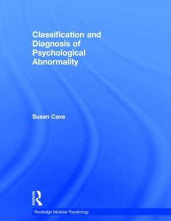 Classification and Diagnosis of Psychological Abnormality by Susan Cave