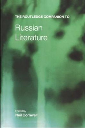 The Routledge Companion to Russian Literature by Neil Cornwell