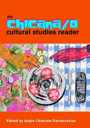 The Chicana/o Cultural Studies Reader by Angie Chabram-Dernersesian