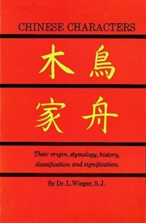 Chinese Characters by Leon Wieger 9780486213217 Chinese Characters by Leon Wieger 9780486213217