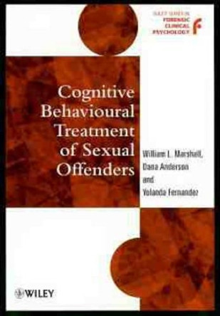 Cognitive Behavioural Treatment of Sexual Offenders by William L. Marshall 9780471975663