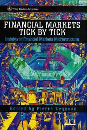 Financial Markets Tick By Tick by Pierre Lequeux 9780471981602