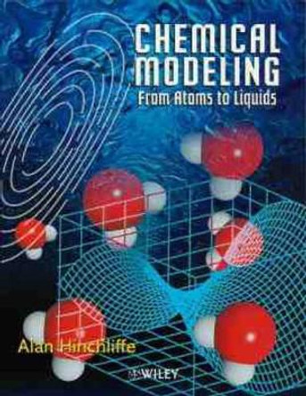 Chemical Modeling: From Atoms to Liquids by Alan Hinchliffe 9780471999041