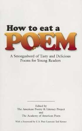 How to Eat a Poem: A Smorgasbord of Tasty and Delicious Poems for Young Readers by American Poetry & Literacy Project (Mineola, N.Y.) 9780486451596