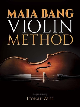 Maia Bang Violin Method by Leopold Auer 9780486834078